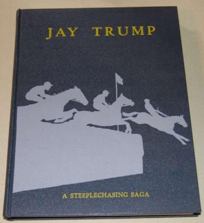 Jay Trump A Steeplechasing Saga. SIGNED NUMBERED COPY